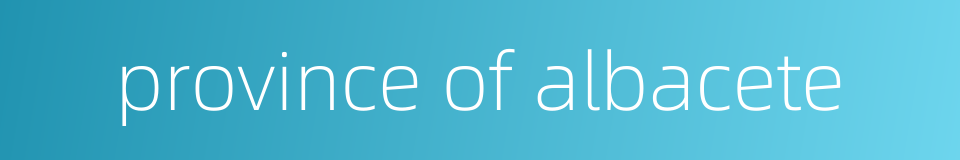 province of albacete的同义词