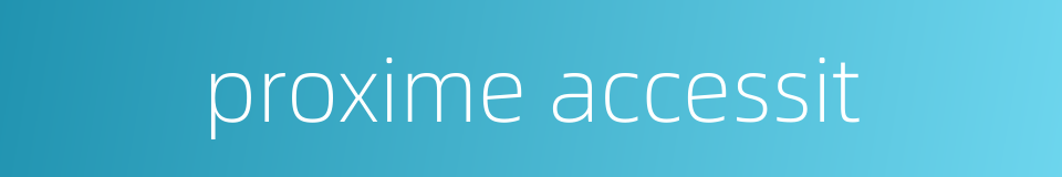 proxime accessit的同义词