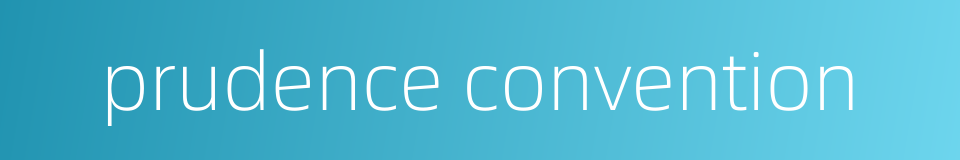 prudence convention的同义词