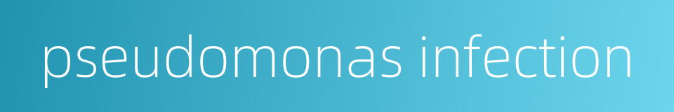 pseudomonas infection的同义词
