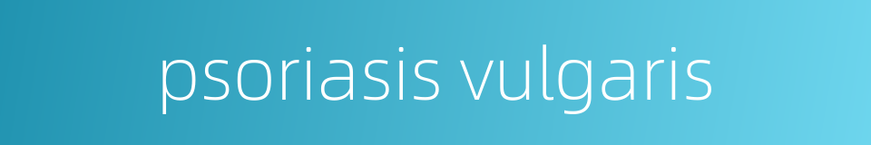 psoriasis vulgaris的同义词