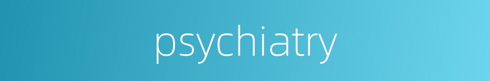 psychiatry的同义词