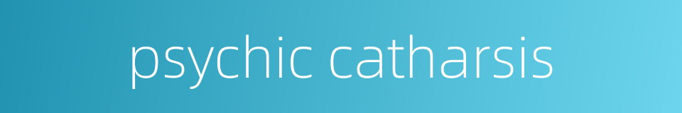 psychic catharsis的同义词