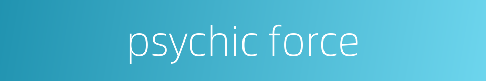 psychic force的同义词