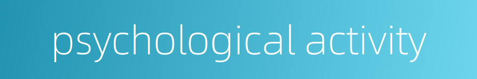 psychological activity的同义词
