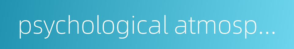 psychological atmosphere的同义词