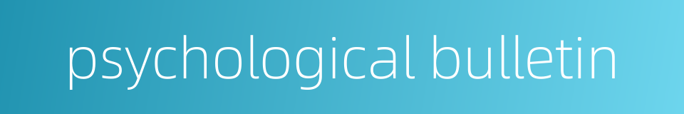 psychological bulletin的同义词