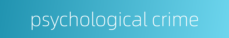 psychological crime的同义词