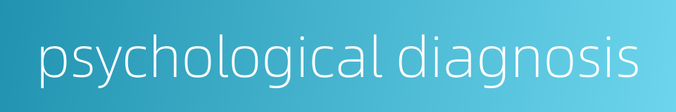 psychological diagnosis的同义词