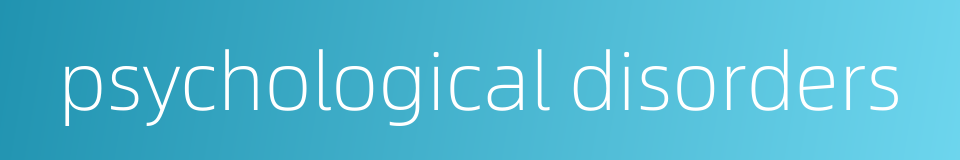 psychological disorders的同义词