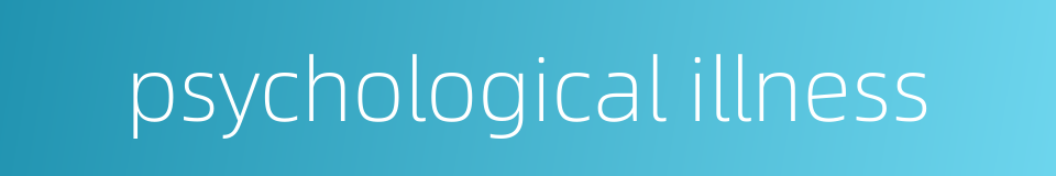 psychological illness的同义词