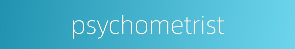 psychometrist的同义词