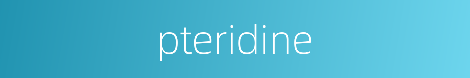 pteridine的同义词