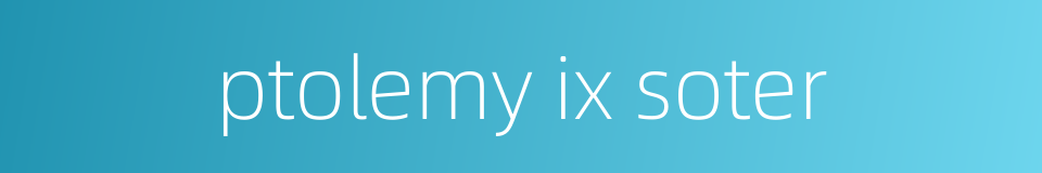 ptolemy ix soter的同义词
