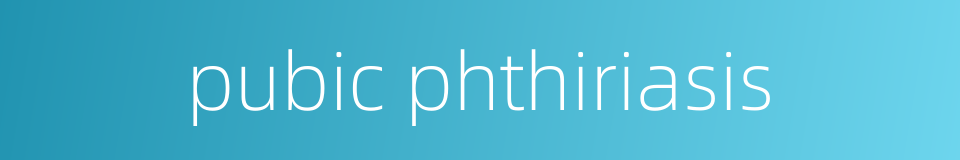 pubic phthiriasis的同义词