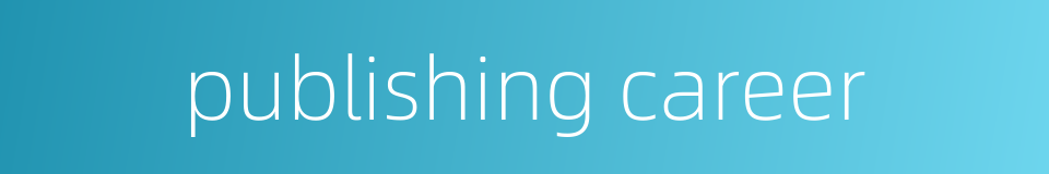 publishing career的同义词