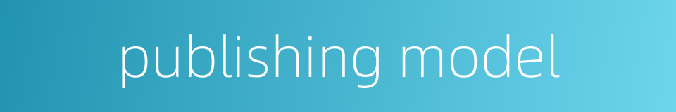 publishing model的同义词