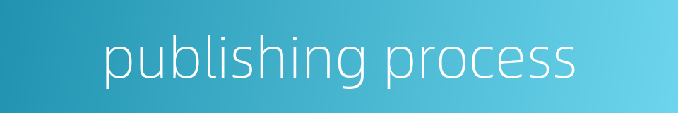 publishing process的同义词
