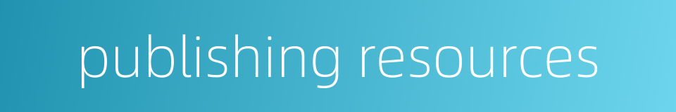 publishing resources的同义词