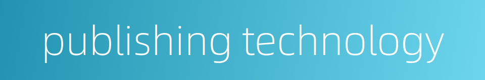 publishing technology的同义词