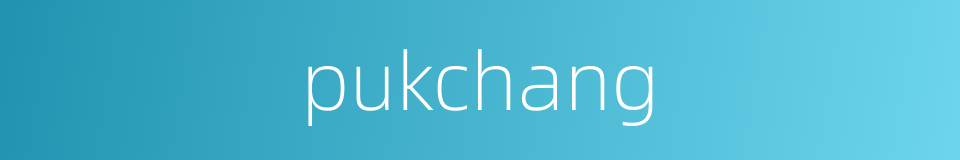 pukchang的同义词