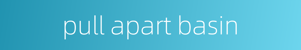 pull apart basin的同义词
