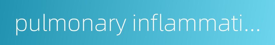 pulmonary inflammation的同义词