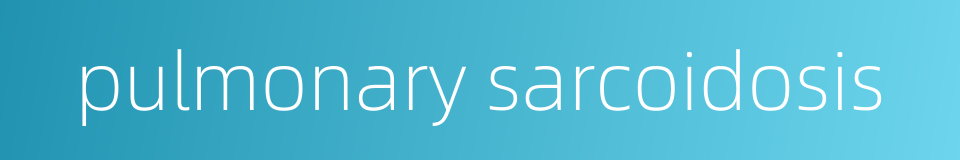 pulmonary sarcoidosis的同义词