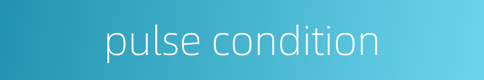 pulse condition的同义词