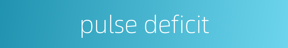 pulse deficit的同义词