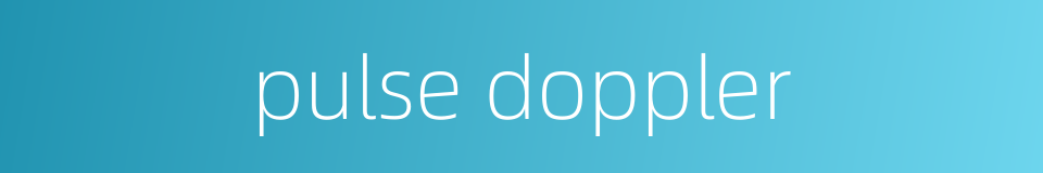 pulse doppler的同义词