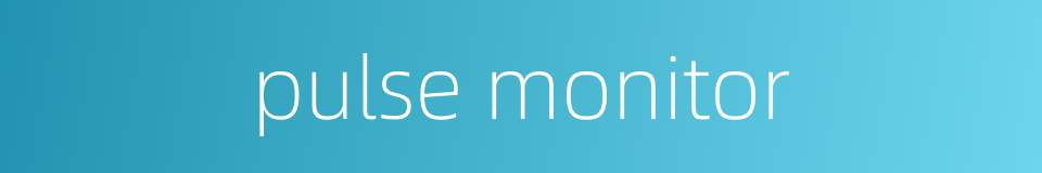 pulse monitor的同义词