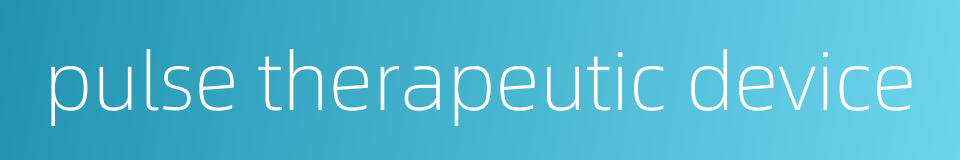 pulse therapeutic device的同义词