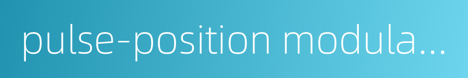 pulse-position modulation的同义词