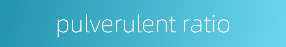 pulverulent ratio的同义词