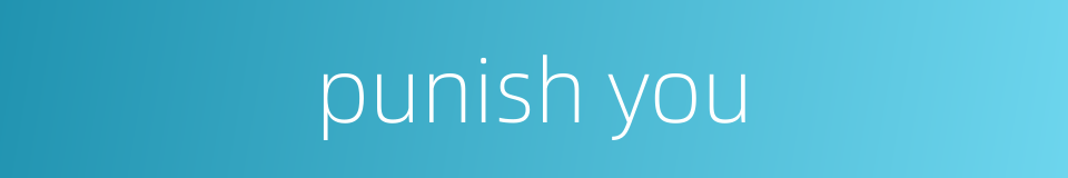 punish you的同义词