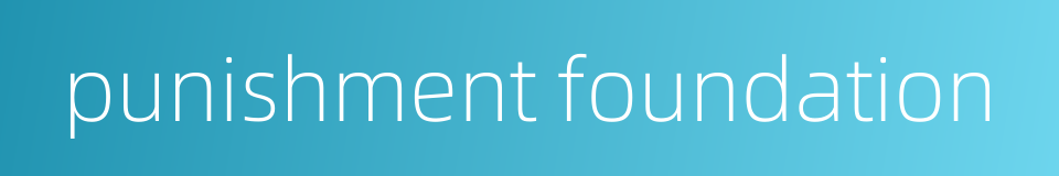 punishment foundation的同义词