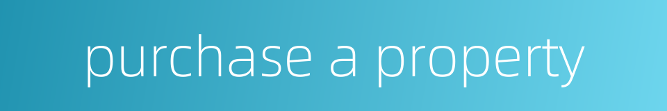 purchase a property的同义词