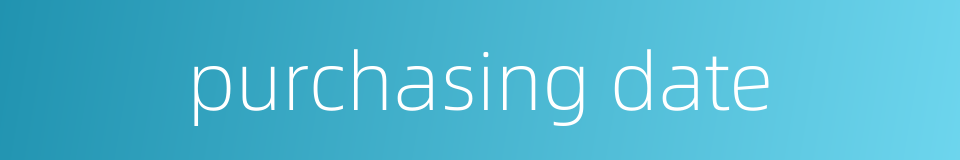 purchasing date的同义词