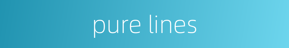 pure lines的同义词