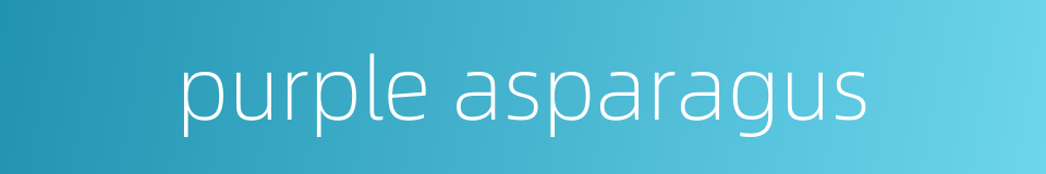 purple asparagus的同义词