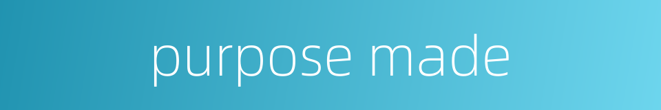 purpose made的同义词