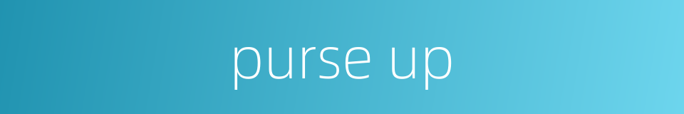 purse up的同义词
