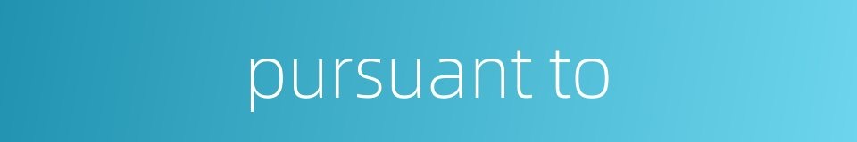 pursuant to的同义词