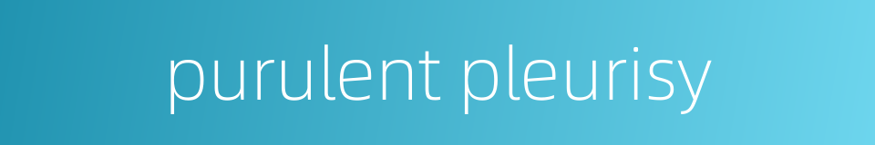 purulent pleurisy的同义词