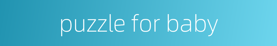 puzzle for baby的同义词
