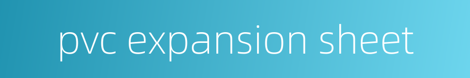 pvc expansion sheet的同义词