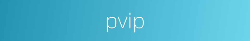 pvip的同义词