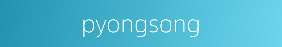 pyongsong的同义词