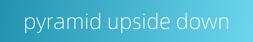 pyramid upside down的同义词